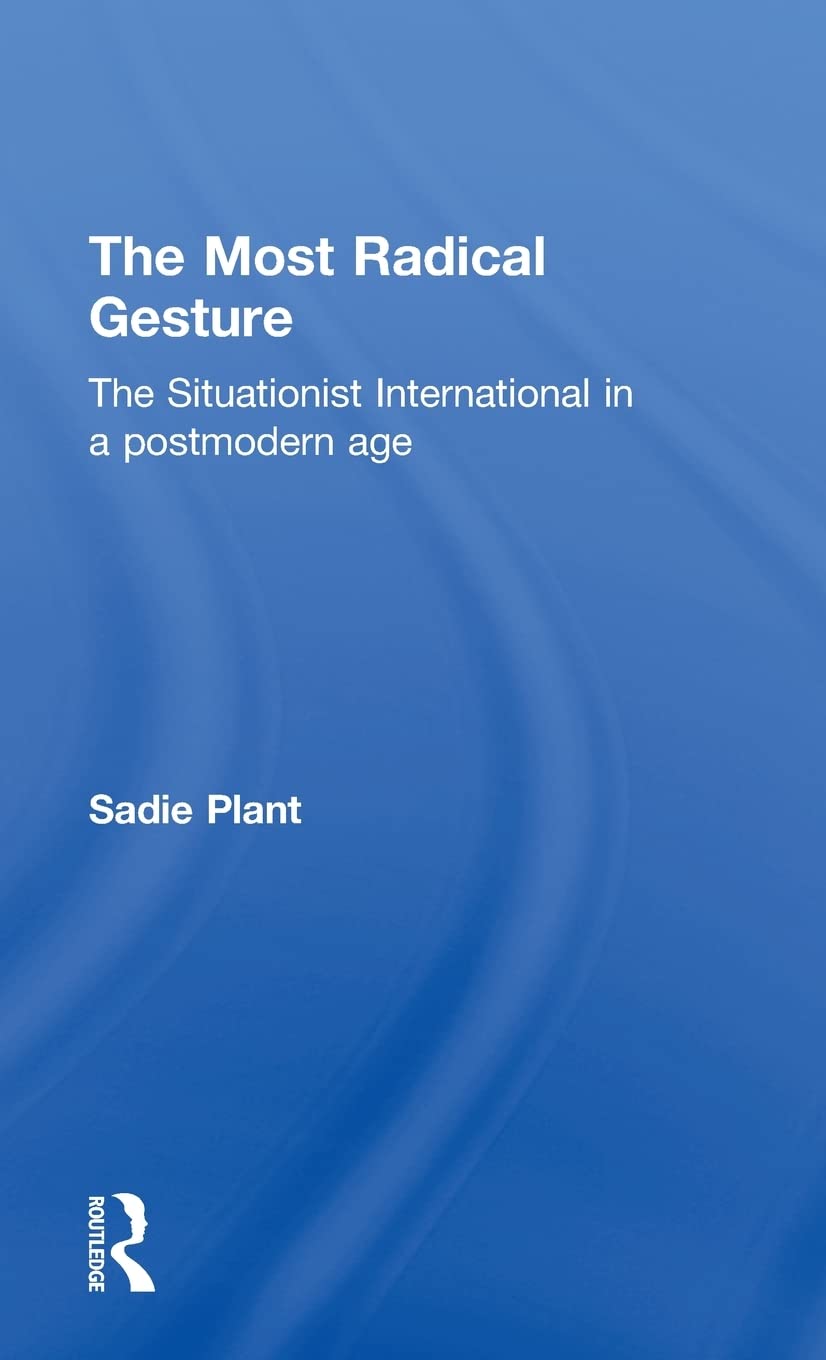 The Most Radical Gesture: The Situationist International in a Postmodern Age,Used