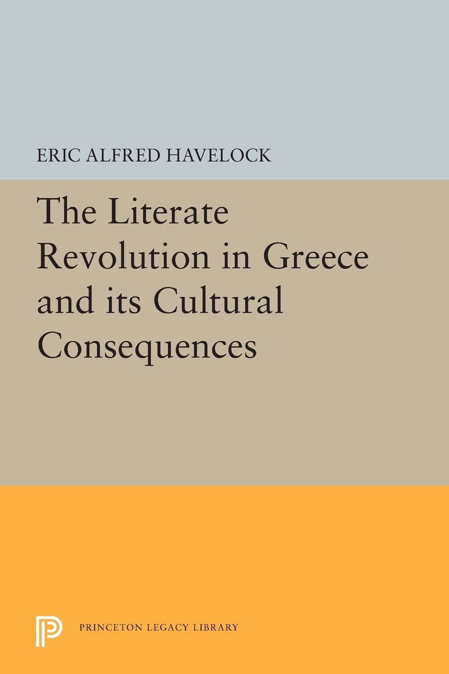 The Literate Revolution In Greece And Its Cultural Consequences (Princeton Series Of Collected Essays),Used
