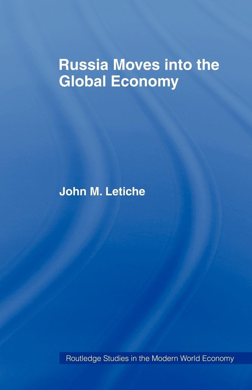 Russia Moves Into The Global Economy (Routledge Studies In The Modern World Economy)