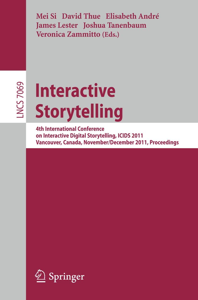 Interactive Storytelling: 4th International Conference on Interactive Digital Storytelling, ICIDS 2011, Vancouver, Canada, Novem,Used