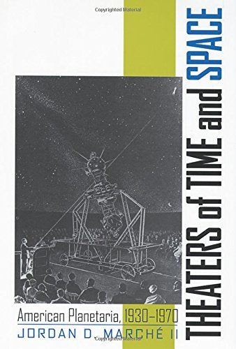 Theaters of Time and Space: American Planetaria, 19301970,Used