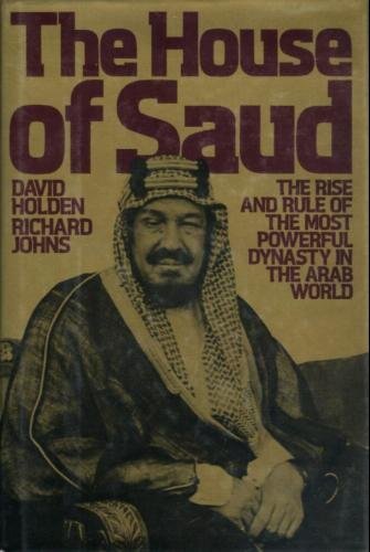 The House Of Saud: The Rise And Rule Of The Most Powerful Dynasty In The Arab World,New