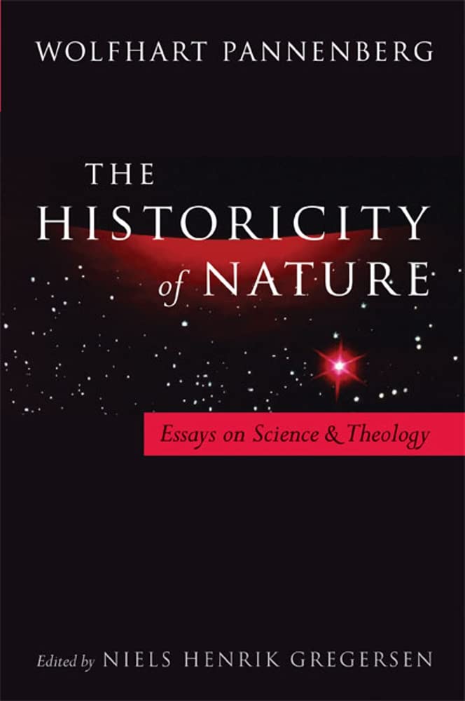 Historicity of Nature: Essays on Science and Theology,Used