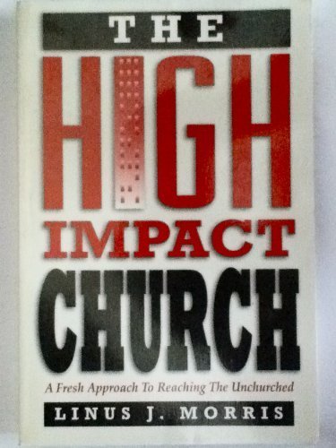 The High Impact Church: A Fresh Approach To Reaching The Unchurched,Used