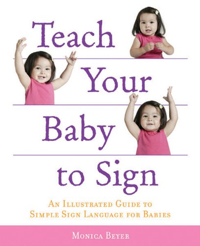 Teach Your Baby to Sign: An Illustrated Guide to Simple Sign Language for Babies,Used
