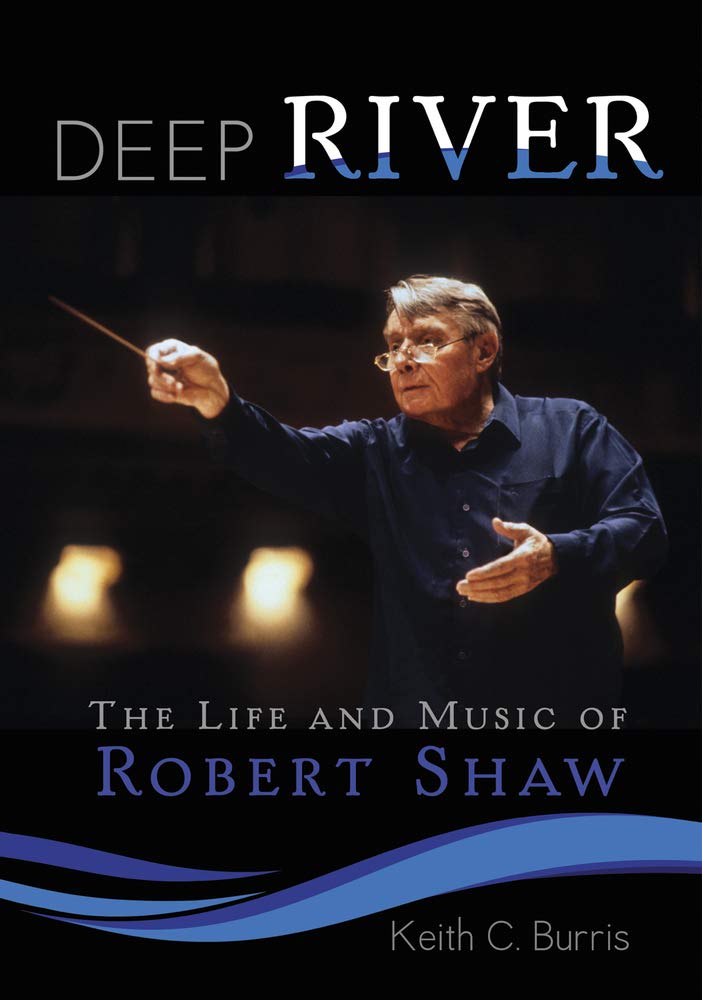 Deep River: The Life And Music Of Robert Shaw,Used