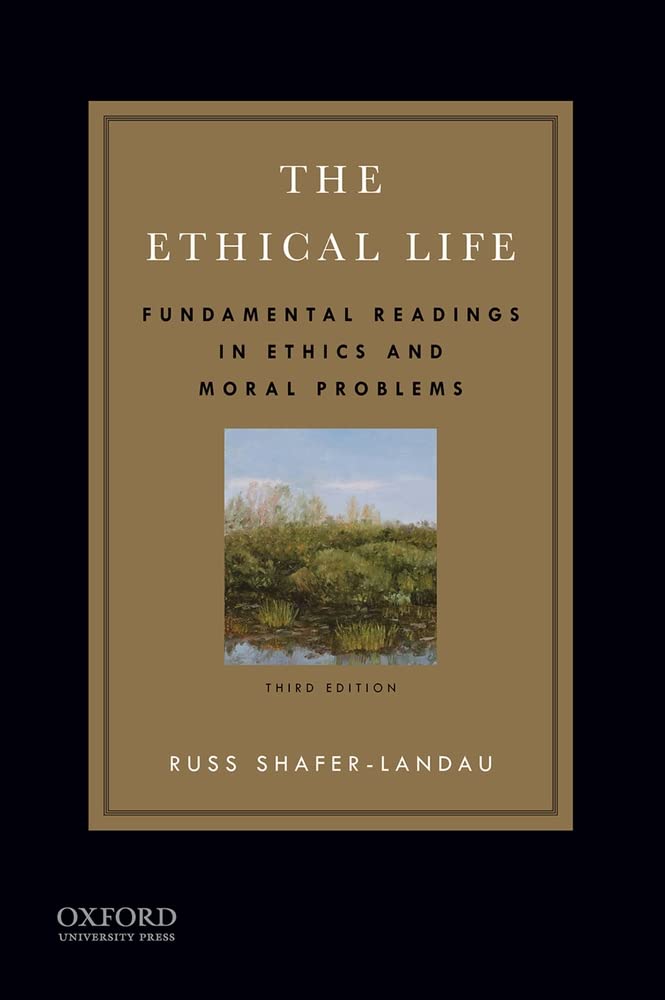The Ethical Life: Fundamental Readings in Ethics and Moral Problems,Used