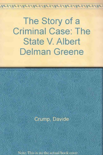 The Story of a Criminal Case: The State V. Albert Delman Greene,Used