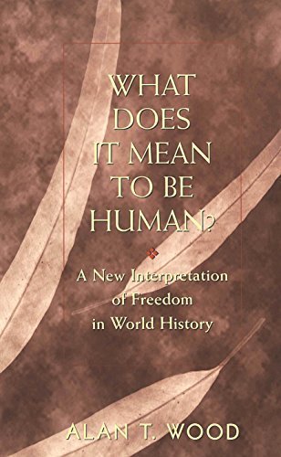 What Does It Mean to be Human?: A New Interpretation of Freedom in World History,Used
