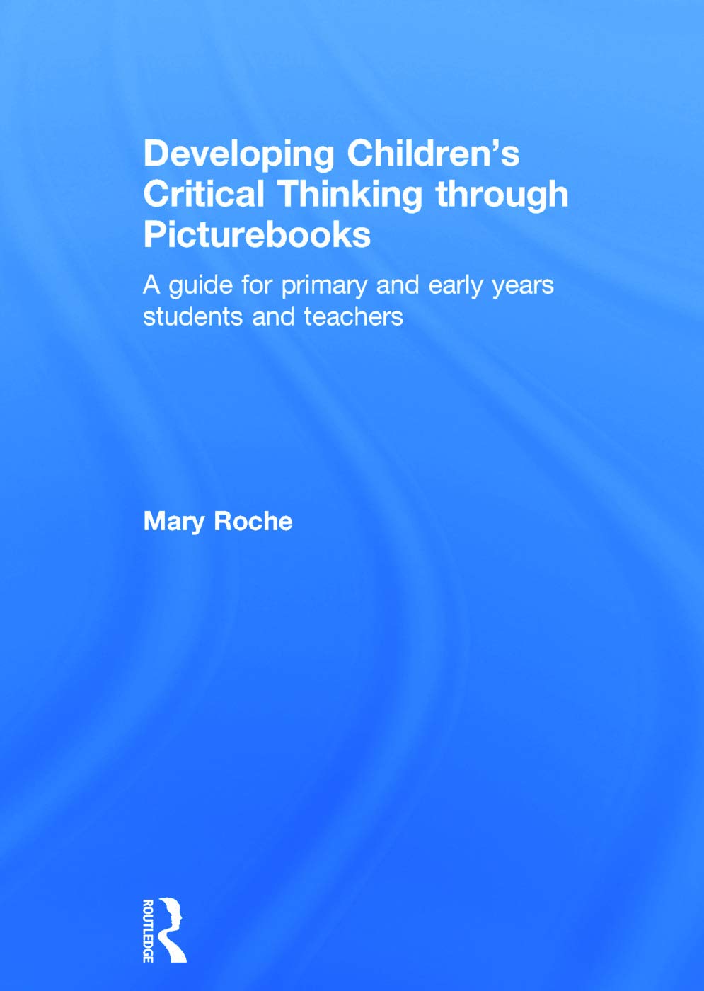 Developing Children's Critical Thinking through Picturebooks: A guide for primary and early years students and teachers,Used