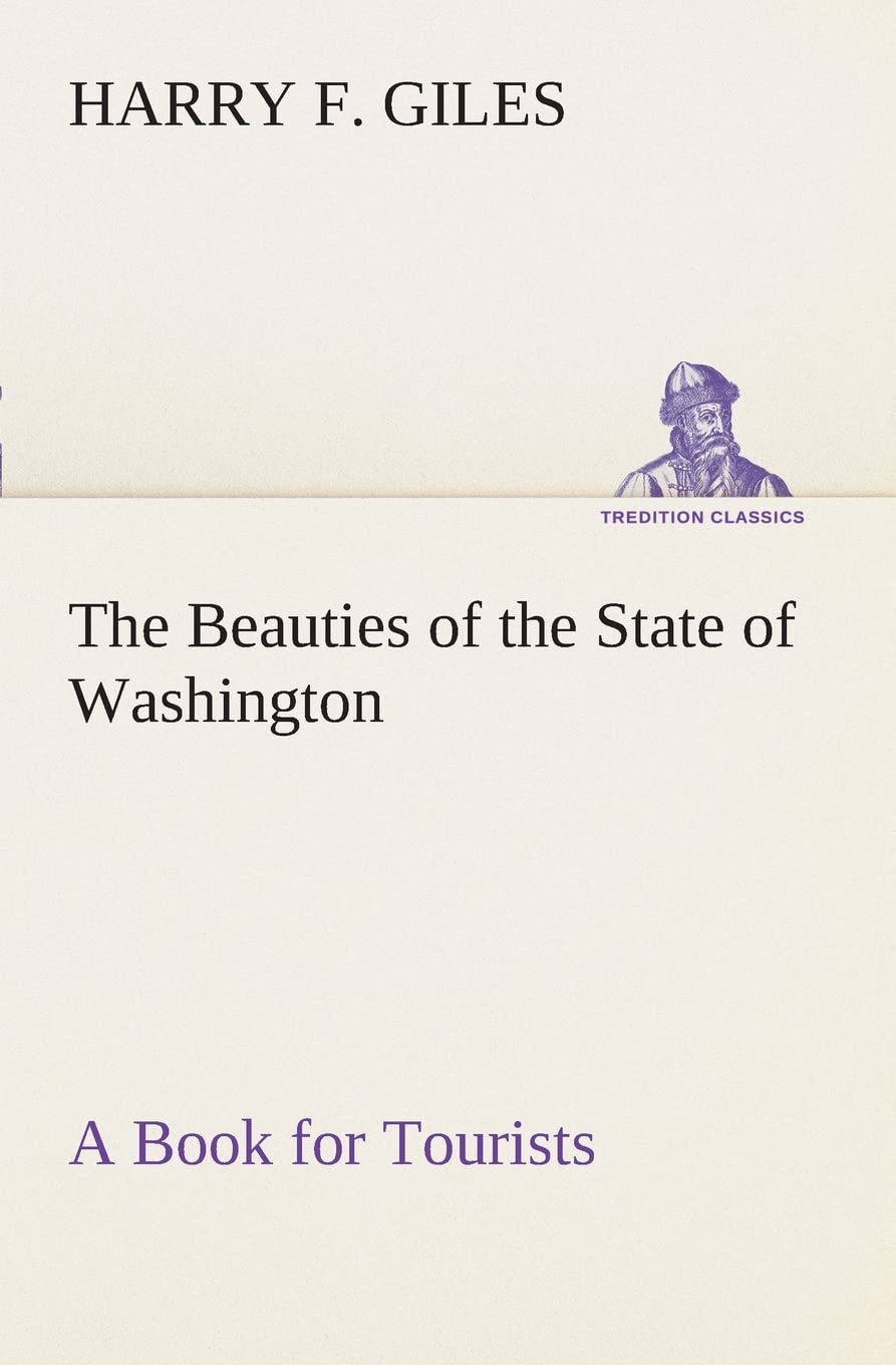 The Beauties of the State of Washington A Book for Tourists,Used