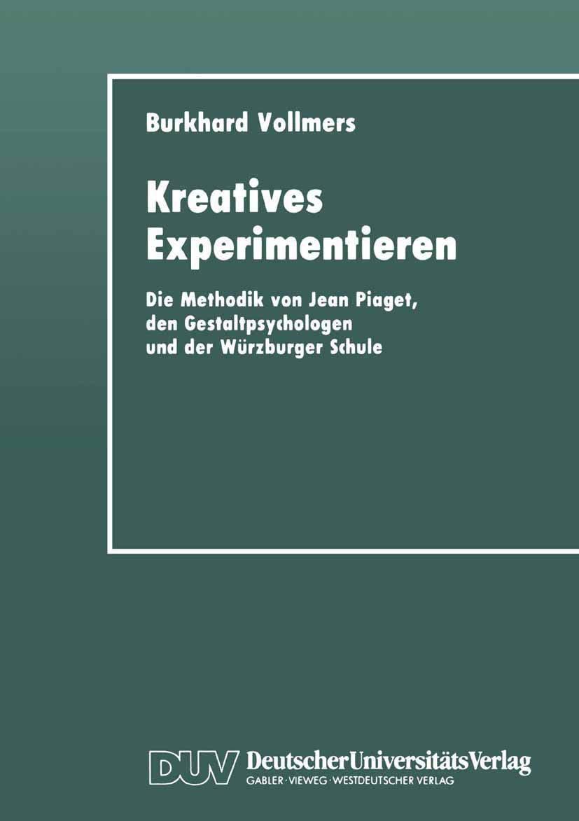 Kreatives Experimentieren: Die Methodik von Jean Piaget, den Gestaltpsychologen und der Wrzburger Schule (German Edition),Used