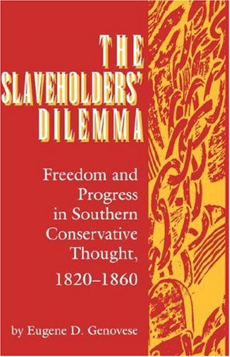 The Slaveholders' Dilemma: Freedom And Progress In Southern Conservative Thought, 18201860 (Jack N. And Addie D. Averitt Lectur,Used