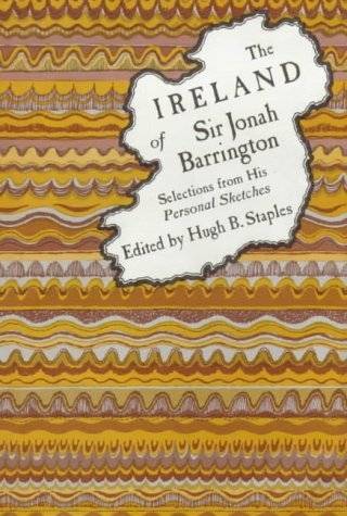 Ireland of Sir Jonah Barrington: Selections from His Personal Sketches,Used
