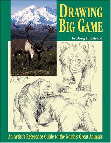 Drawing Big Game: An Artist's Reference Guide to the North's Great Animals,Used