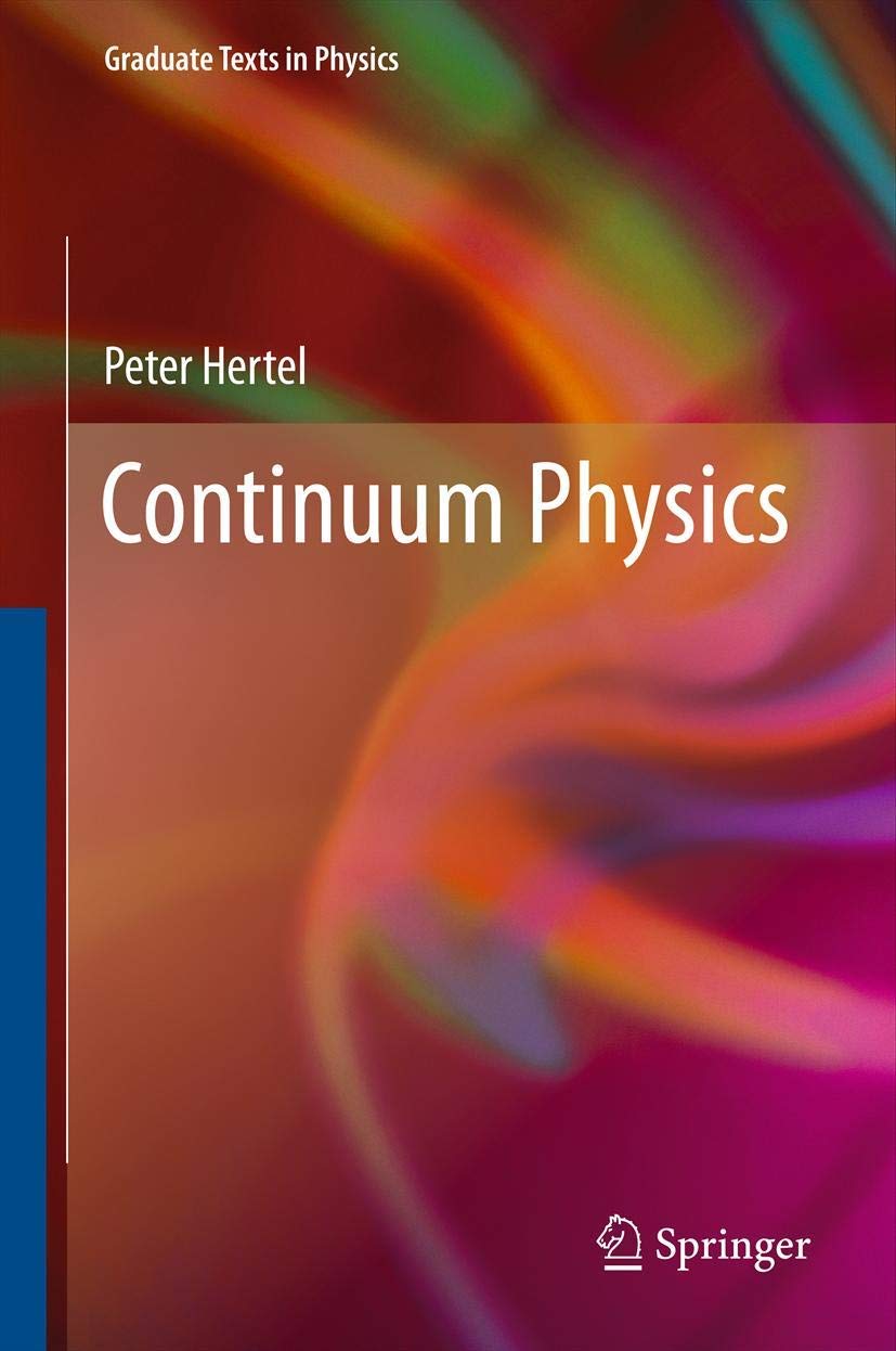 Continuum Physics (Graduate Texts in Physics),New
