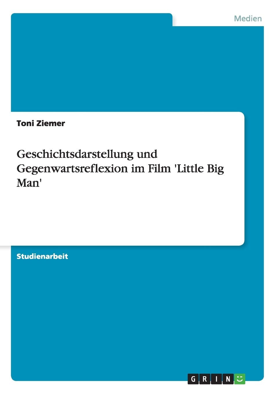 Geschichtsdarstellung und Gegenwartsreflexion im Film 'Little Big Man' (German Edition),Used