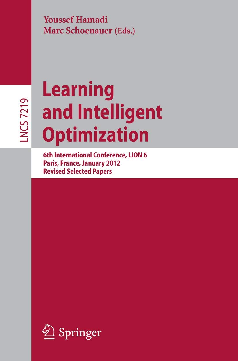 Learning and Intelligent Optimization: 6th International Conference, LION 6, Paris, France, January 1620, 2012, Revised Selecte,Used