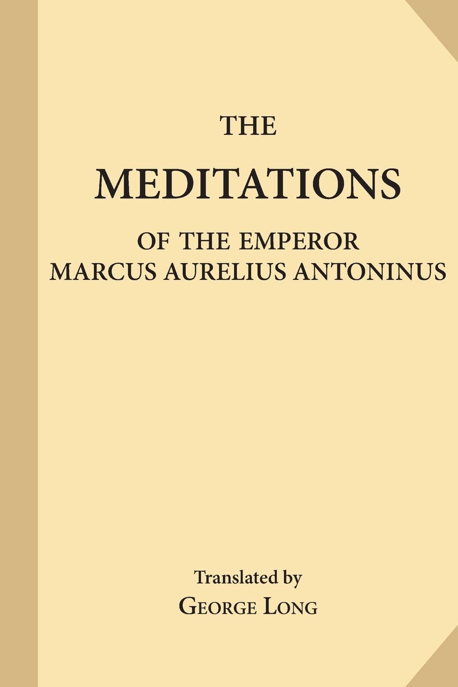The Meditations of the Emperor Marcus Aurelius Antoninus,New