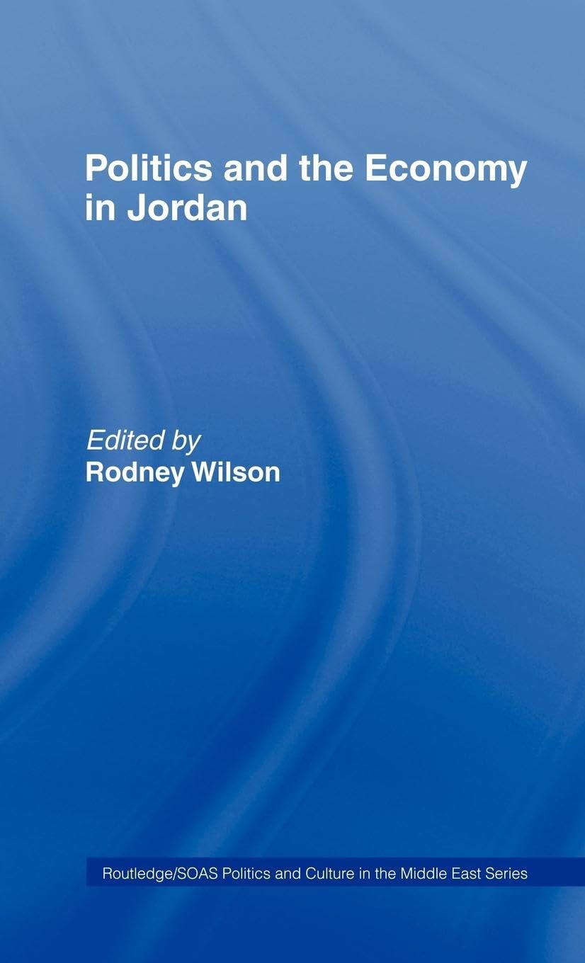 Politics And Economy In Jordan (Soas/Routledge Studies On The Middle East)
