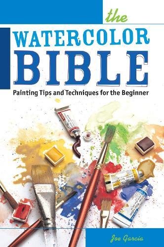 The Watercolor Bible: Painting Tips and Techniques for the Beginner,Used