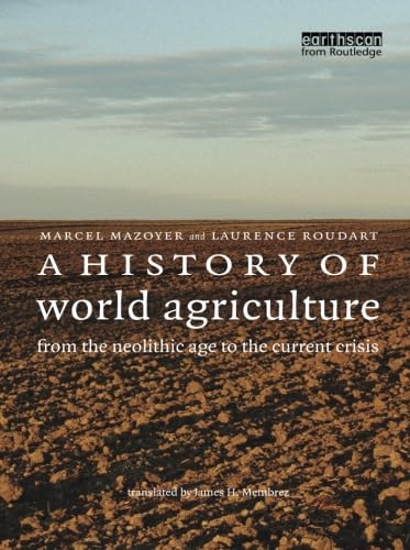 A History Of World Agriculture: From The Neolithic Age To The Current Crisis,Used
