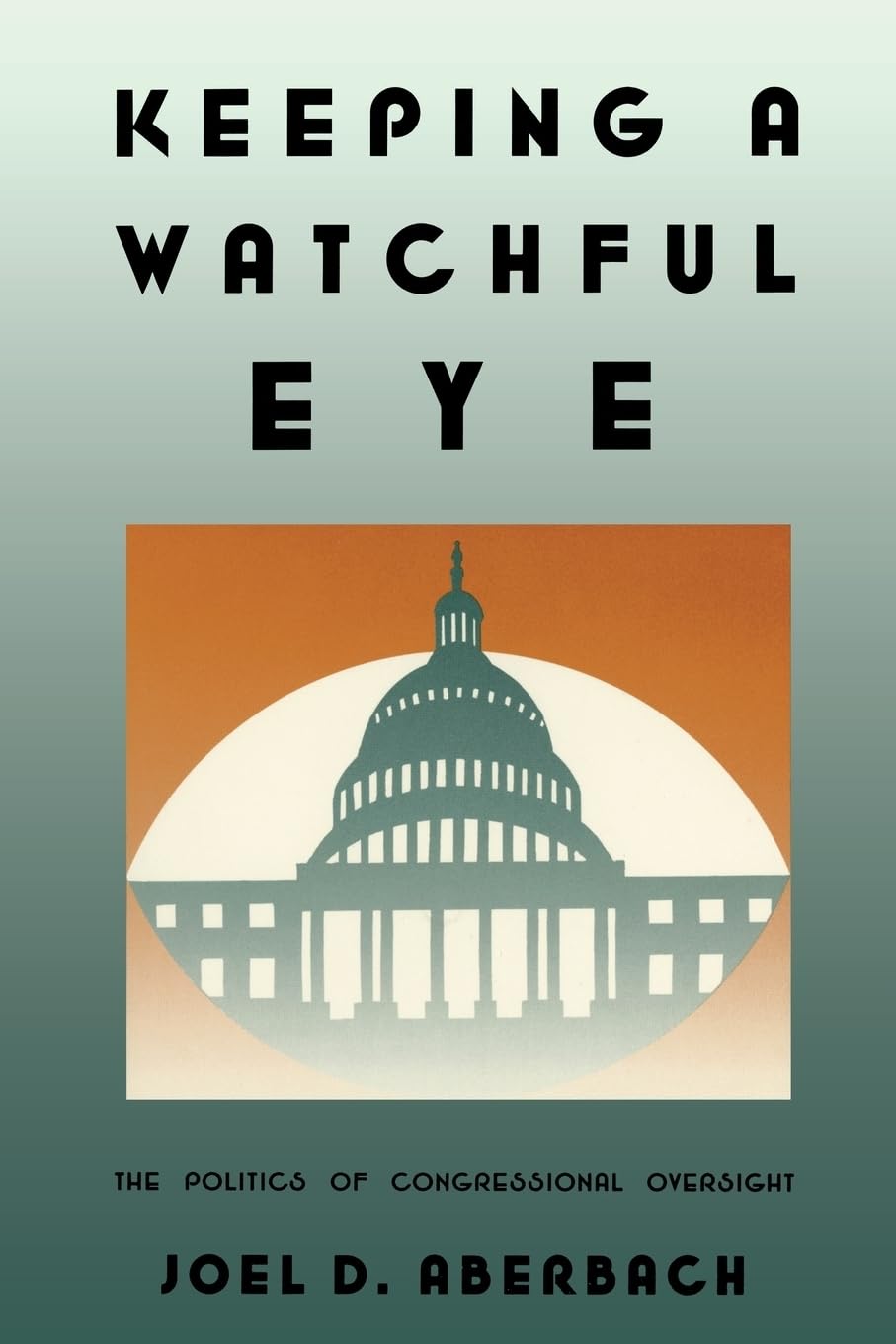 Keeping A Watchful Eye: The Politics Of Congressional Oversight,Used