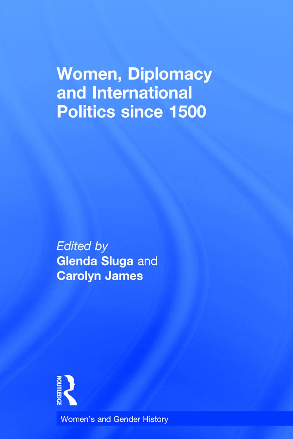 Women, Diplomacy And International Politics Since 1500 (Women'S And Gender History),Used