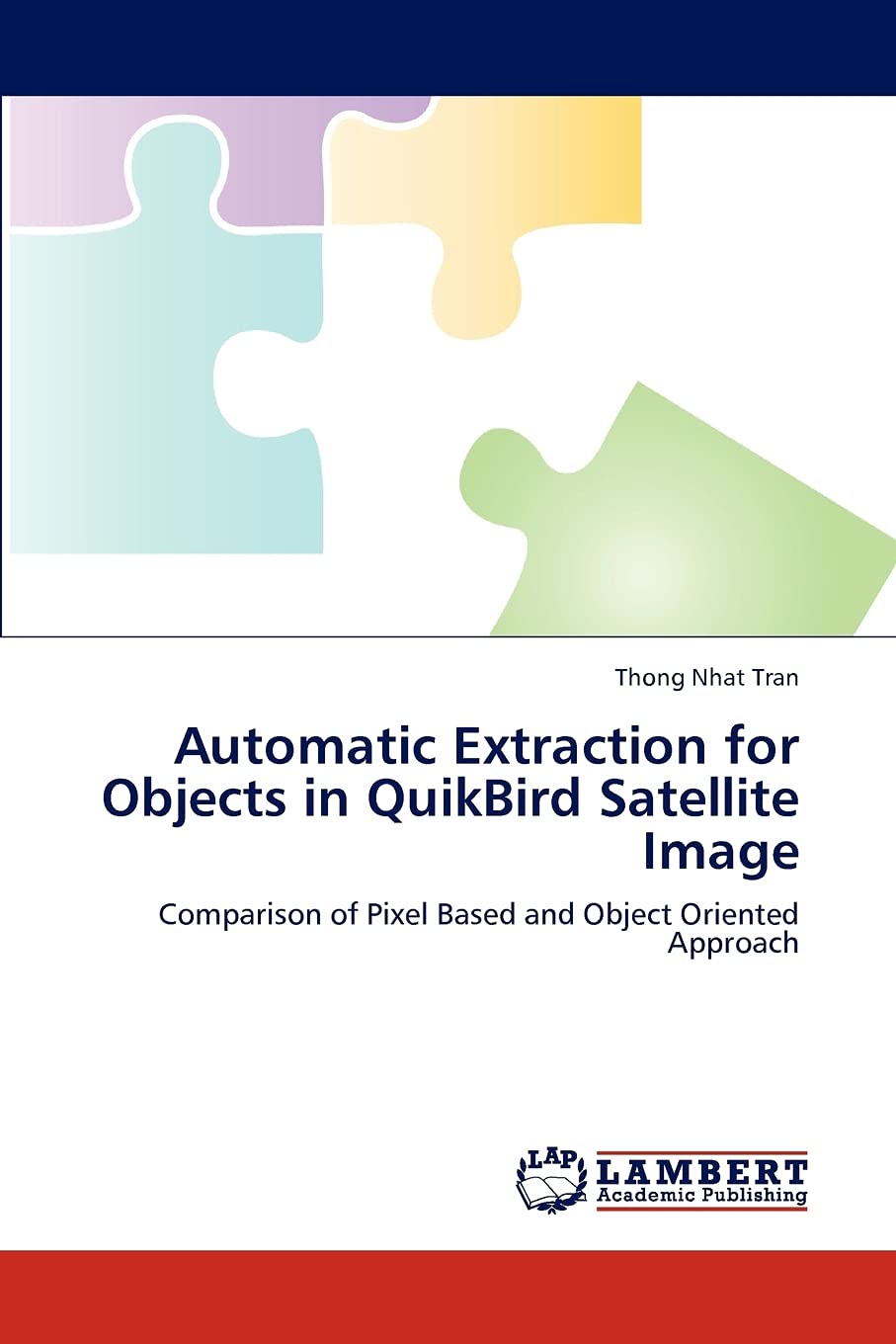 Automatic Extraction for Objects in QuikBird Satellite Image: Comparison of Pixel Based and Object Oriented Approach,Used