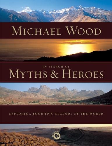 In Search of Myths and Heroes: Exploring Four Epic Legends of the World,Used