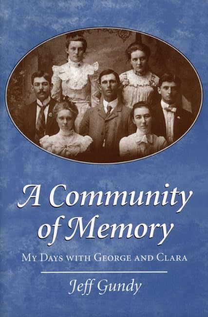 A Community of Memory: MY DAYS WITH GEORGE AND CLARA (Creative Nonfiction),Used