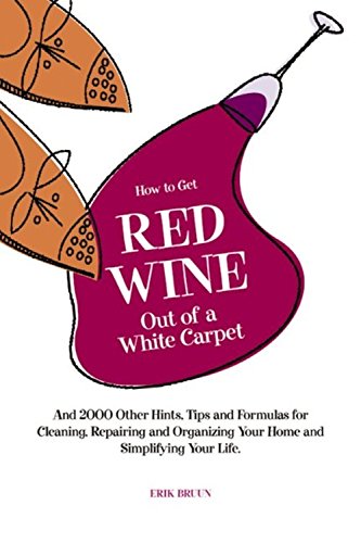 How to Get Red Wine Out of a White Carpet: And Over 2,000 Other Household Hints,Used