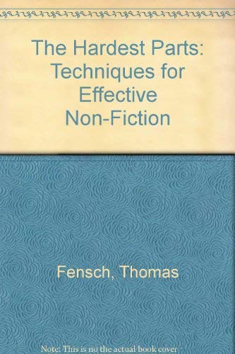 The Hardest Parts: Techniques for Effective NonFiction,Used