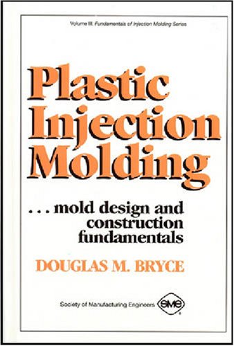 Plastic Injection Molding: Mold Design and Construction Fundamentals (Fundamentals of Injection Molding) (2673),Used