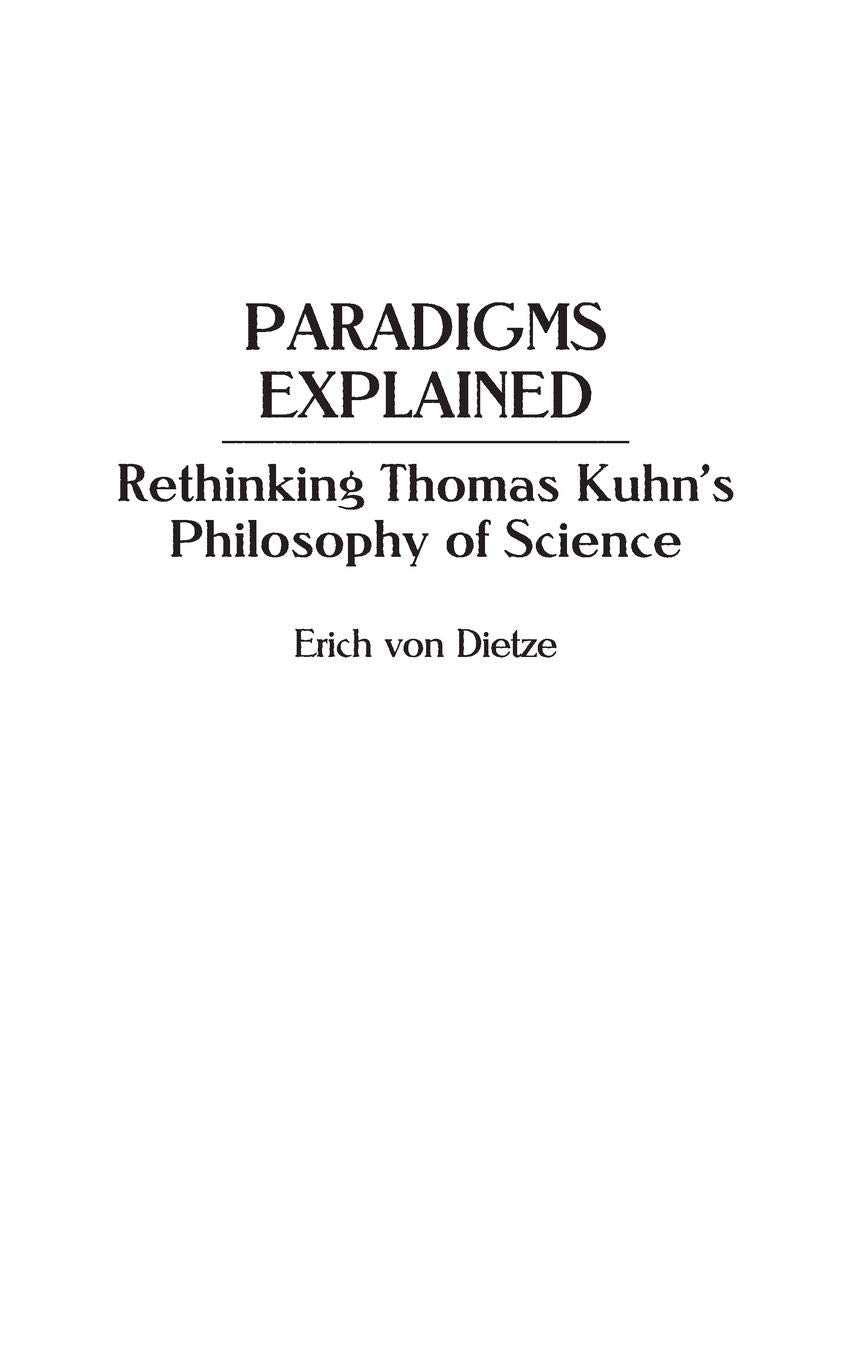 Paradigms Explained: Rethinking Thomas Kuhn's Philosophy of Science,New
