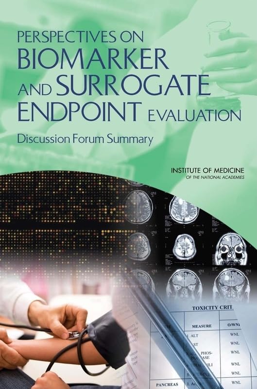 Perspectives On Biomarker And Surrogate Endpoint Evaluation: Discussion Forum Summary