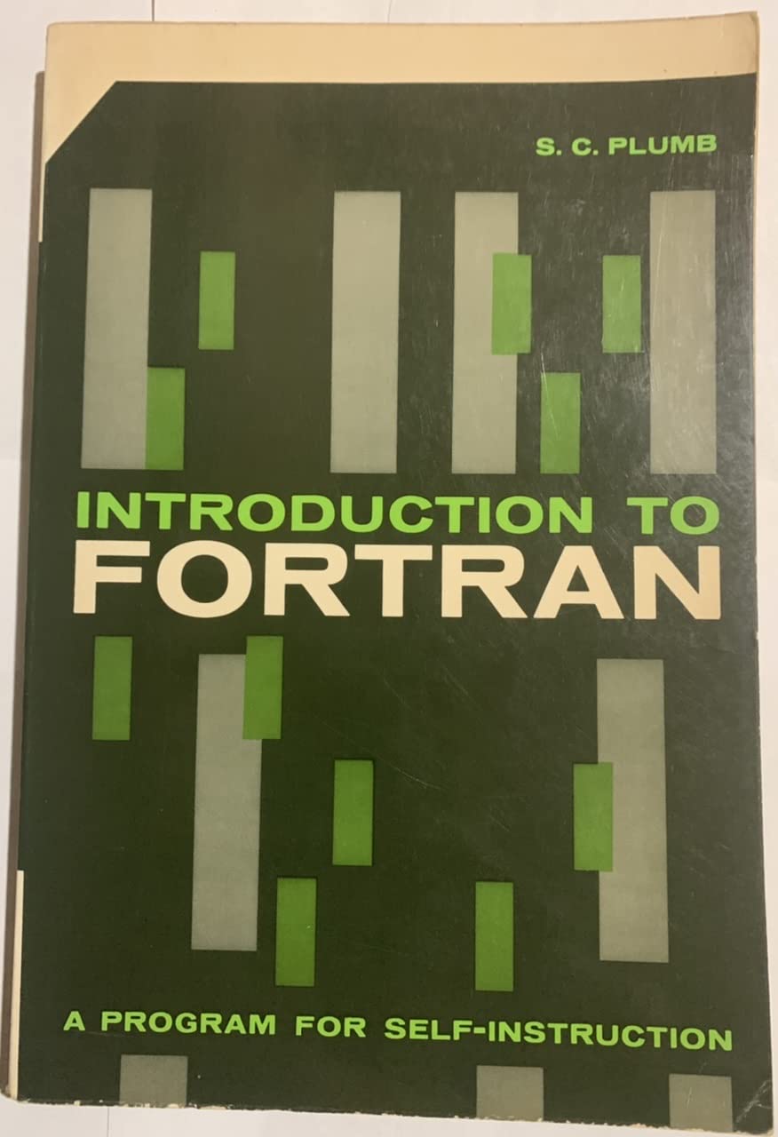 Introduction to Fortran: A Program for SelfInstruction,Used