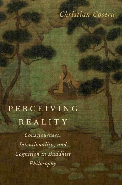 Perceiving Reality: Consciousness, Intentionality, And Cognition In Buddhist Philosophy,Used