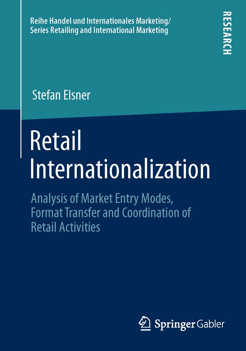 Retail Internationalization: Analysis of Market Entry Modes, Format Transfer and Coordination of Retail Activities (Handel und I,Used