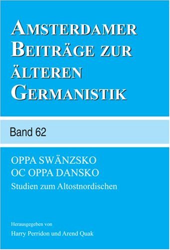 Oppa Swanzsko oc Oppa Dansko: Studien zum Altostnordischen (Amsterdamer Beitraege zur Aelteren Germanistik 62) (English and Germ,Used