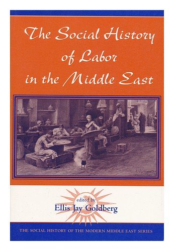 The Social History Of Labor In The Middle East (The Social History of the Modern Middle East),Used