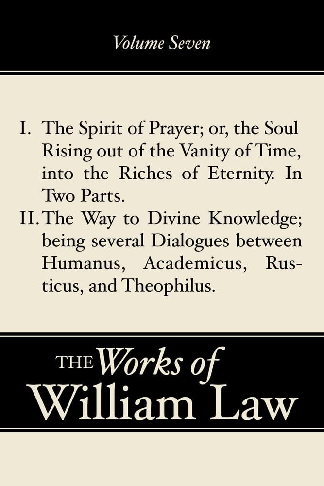 I. The Spirit Of Prayer Or The Or The Soul Rising Out Of The Vanity Of Time Into The Riches Of Eternity. In Two Parts. (Works Of,Used