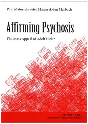 Affirming Psychosis: The Mass Appeal of Adolf Hitler,Used