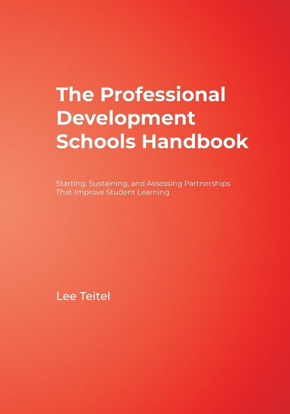 The Professional Development Schools Handbook: Starting, Sustaining, and Assessing Partnerships That Improve Student Learning,Used