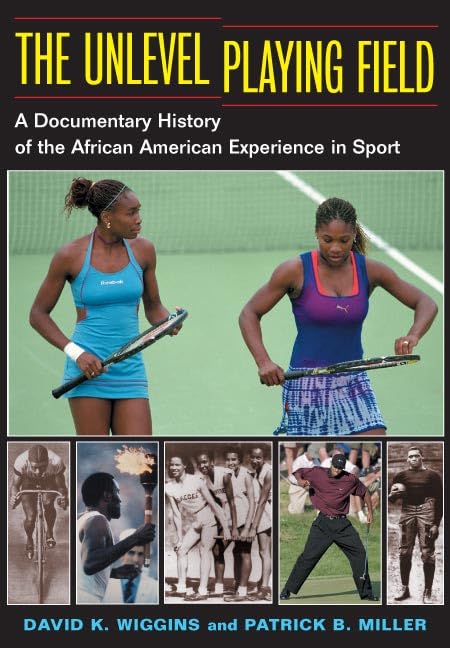 The Unlevel Playing Field: A Documentary History Of The African American Experience In Sport (Sport And Society),New