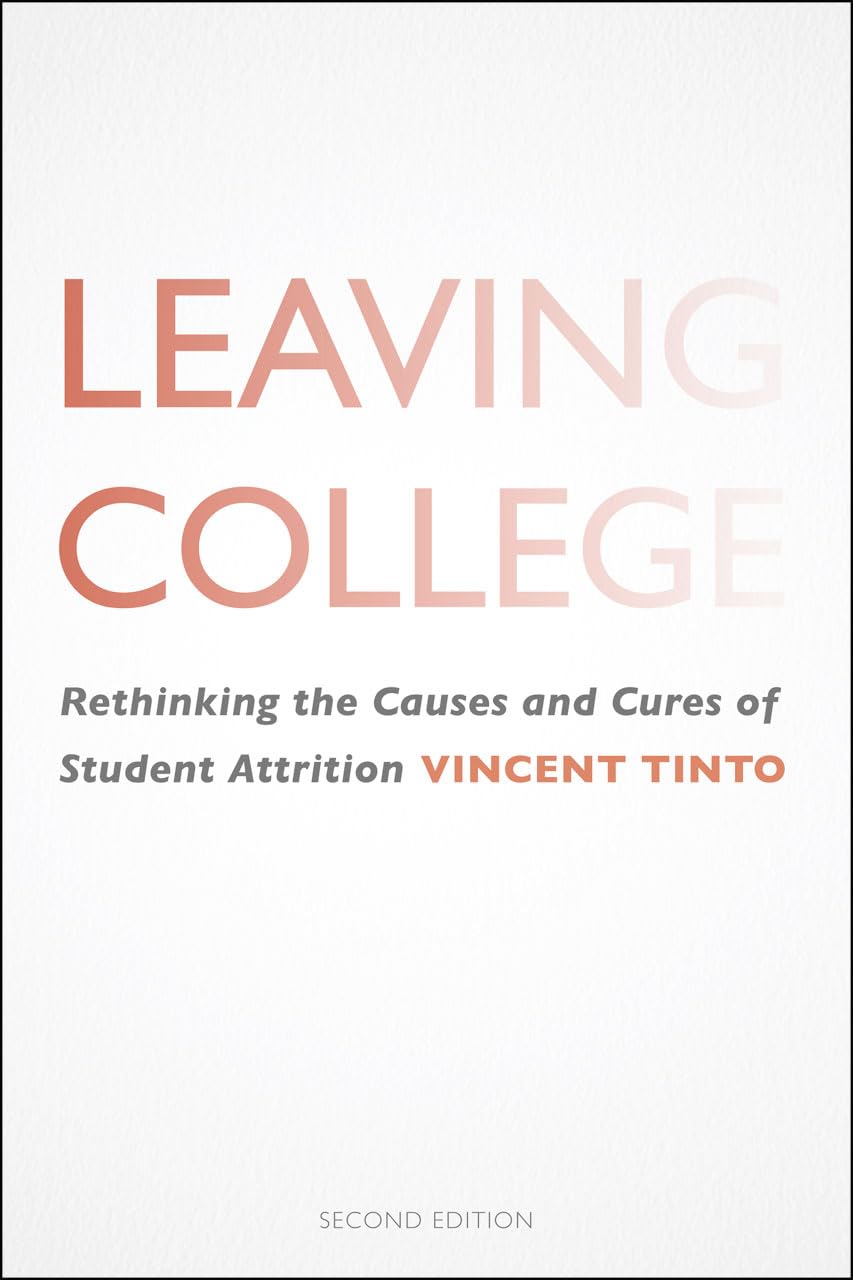 Leaving College: Rethinking The Causes And Cures Of Student Attrition,New