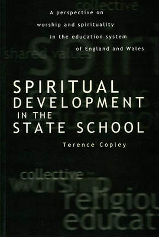Spiritual Development In The State School: A Perspective On Worship And Spirituality In The Education System Of England And Wale,New