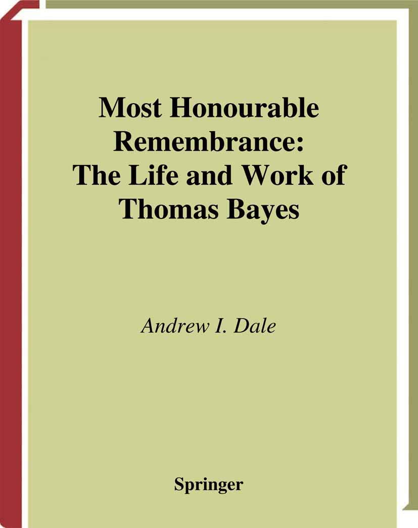 Most Honourable Remembrance: The Life and Work of Thomas Bayes (Sources and Studies in the History of Mathematics and Physical S,Used