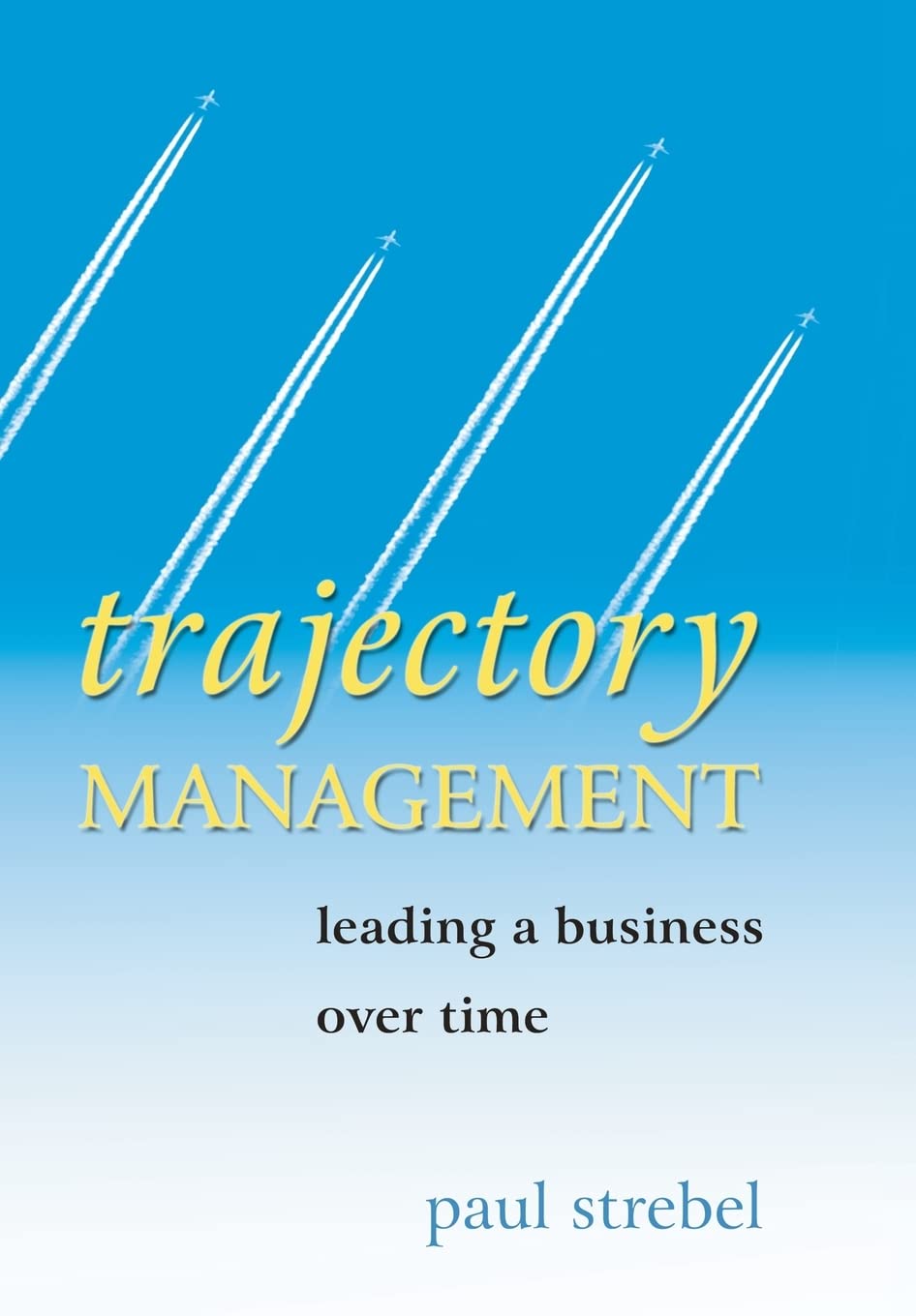 Trajectory Management: Leading a Business Over Time,Used
