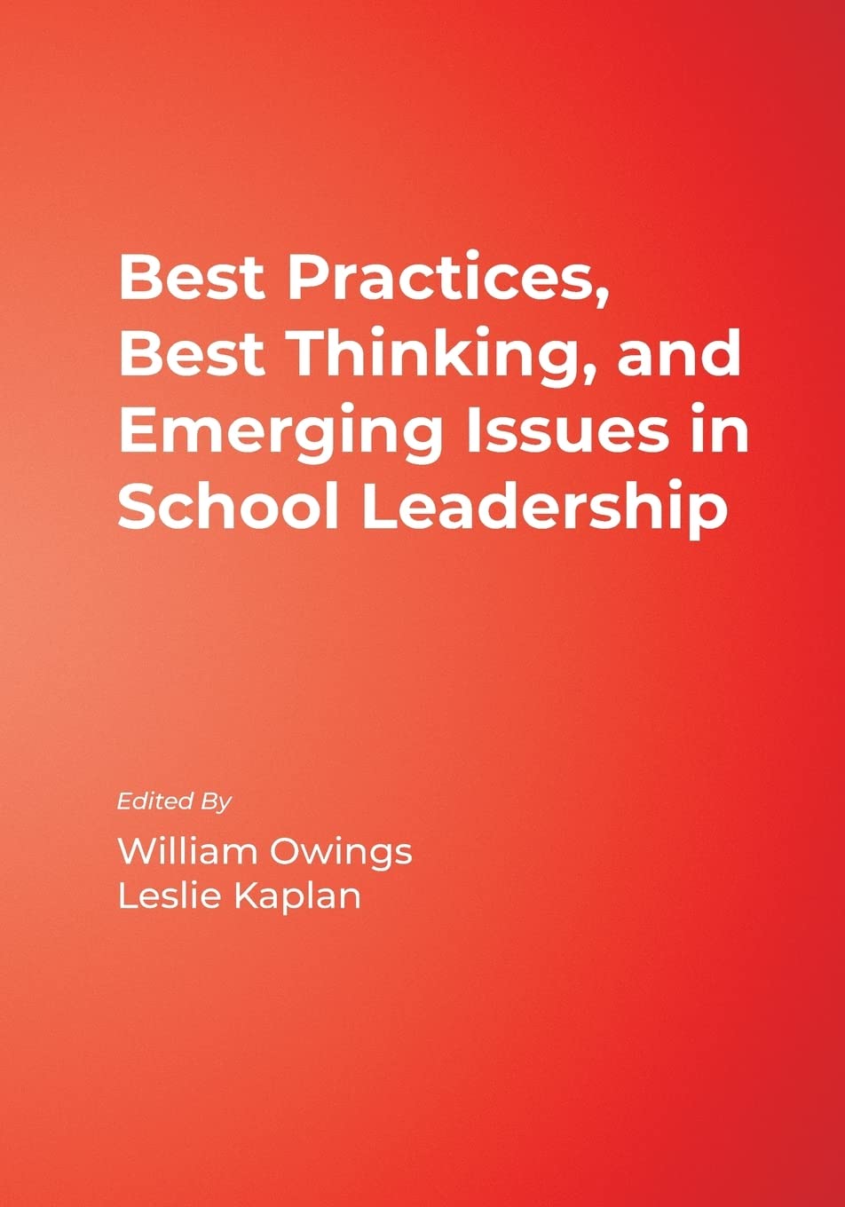 Best Practices, Best Thinking, and Emerging Issues in School Leadership,Used